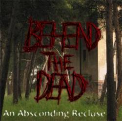 Behead The Dead : An Absconding Recluse